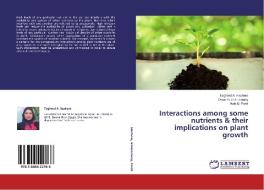 Interactions among some nutrients & their implications on plant growth di Taghred A. Hashem, Omer H. El-Hussieny, Ihab M. Farid edito da LAP Lambert Academic Publishing