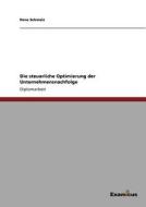 Die steuerliche Optimierung der Unternehmensnachfolge di Rene Schmalz edito da Examicus Publishing
