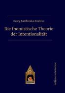 Die thomistische Theorie der Intentionalität edito da Editiones Scholasticae
