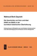 Die Geschichte von Kain und Abel (Habil wa-Qabil) in der sunnitisch-islamischen Überlieferung di Waltraud Bork-Qaysieh edito da De Gruyter