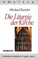 Die Liturgie der Kirche di Michael Kunzler edito da Bonifatius GmbH