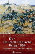 Der Deutsch-Dänische Krieg 1864 di Jan Ganschow, Olaf Haselhorst, Maik Ohnezeit edito da ARES Verlag