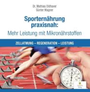 Sporternährung praxisnah: Mehr Leistung mit Mikronährstoffen di Mathias Oldhaver, Günter Wagner edito da Eubiotika M.O. Verlag e.K