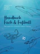 Fisch & Fußball di Johannes Gärtner, Luca Miksch, Mikko Miksch, Silvia Miksch edito da myMorawa