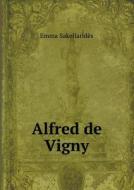 Alfred De Vigny di Emma Sakellarides edito da Book On Demand Ltd.