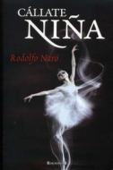 Callate Nina = Shut Up Little Girl di Rodolfo Naro edito da Ediciones B