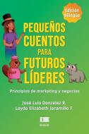 Pequeños cuentos para futuros líderes di Leyda Elizabeth Jaramillo F, José Luis Gonzalez R edito da Amazon Digital Services LLC - Kdp