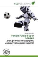 Iranian Futsal Super League edito da Acu Publishing