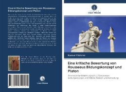 Eine kritische Bewertung von Rousseaus Bildungskonzept und Platon di Kemal Yildirim edito da Verlag Unser Wissen