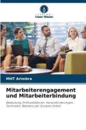 Mitarbeiterengagement und Mitarbeiterbindung di Mht Arimbra edito da Verlag Unser Wissen