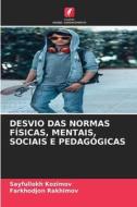 DESVIO DAS NORMAS FÍSICAS, MENTAIS, SOCIAIS E PEDAGÓGICAS di Sayfullokh Kozimov, Farkhodjon Rakhimov edito da Edições Nosso Conhecimento