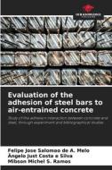 Evaluation of the adhesion of steel bars to air-entrained concrete di Felipe Jose Salomao de A. Melo, Ângelo Just Costa E Silva, Mibson Michel S. Ramos edito da Our Knowledge Publishing