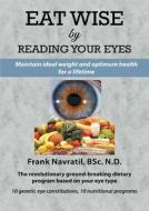 Eat Wise by Reading Your Eyes di Frank Navratil edito da Frank Navratil
