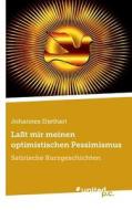 Lasst Mir Meinen Optimistischen Pessimismus di Johannes Diethart edito da Vindobona Verlag