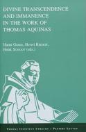 Divine Transcendence and Immanence in the Work of Thomas Aquinas edito da Peeters
