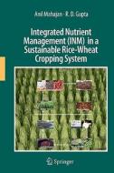 Integrated Nutrient Management (INM) in a Sustainable Rice-Wheat Cropping System di R. D. Gupta, Anil Mahajan edito da Springer Netherlands