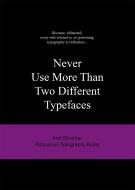 Never Use More Than Two Different Typefaces di Anneloes Van Gaalen edito da BIS