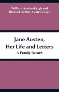 Jane Austen, Her Life and Letters di William Austen-Leigh, Richard Arthur Austen-Leigh edito da Alpha Editions