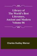 Library of the World's Best Literature, Ancient and Modern Volume 06 di Charles Dudley Warner edito da Alpha Editions