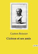 Cicéron et ses amis di Gaston Boissier edito da Culturea