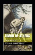 Timon Of Athens Annotated di Shakespeare William Shakespeare edito da Independently Published
