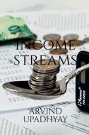 Income streams di Arvind Upadhyay edito da Notion Press