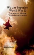 We Der Superior- World War II: One person's thinking that led to destruction di Manish Chadda edito da HARPERCOLLINS 360