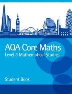 Aqa Level 3 Mathematical Studies Student Book di Helen Ball, Peter Ransom edito da Harpercollins Publishers