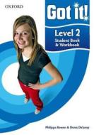 Got It! Level 2 Student Book And Workbook With Cd-rom di Philippa Bowen, Denis Delaney edito da Oxford University Press