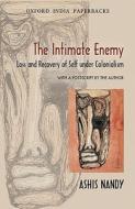 The Intimate Enemy: Loss and Recovery of Self Under Colonialism di Ashis Nandy edito da OXFORD UNIV PR