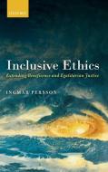 Inclusive Ethics di Ingmar Persson edito da OUP Oxford