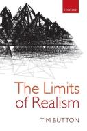 The Limits of Realism di Tim Button edito da OUP Oxford
