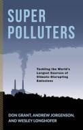 Super Polluters di Don Grant, Andrew Jorgenson, Wesley Longhofer edito da Columbia University Press