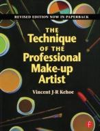The Technique of the Professional Make-Up Artist di Vincent J. R. Kehoe edito da Taylor & Francis Ltd.