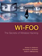 Wi-Foo: The Secrets of Wireless Hacking di Andrew Vladimirov, Konstantin V. Gavrilenko, Andrei A. Mikhailovsky edito da ADDISON WESLEY PUB CO INC