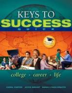 Keys to Success Quick with Student Access Code: College, Career, Life di Carol Carter, Joyce Bishop, Sarah Lyman Kravits edito da Prentice Hall