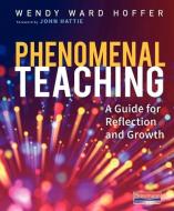 Phenomenal Teaching: A Guide for Reflection and Growth di Wendy Ward Hoffer edito da HEINEMANN EDUC BOOKS