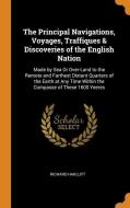 The Principal Navigations, Voyages, Traffiques & Discoveries Of The English Nation di Richard Hakluyt edito da Franklin Classics Trade Press