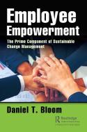Employee Empowerment di Daniel Bloom edito da Taylor & Francis Ltd