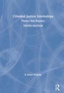 Criminal Justice Internships di R. Bruce McBride edito da Taylor & Francis Ltd