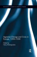 Agrarian Change And Crisis In Europe, 1200-1500 edito da Taylor & Francis Ltd