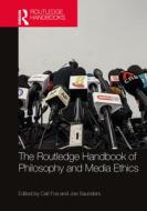 The Routledge Handbook Of Philosophy And Media Ethics edito da Taylor & Francis Ltd