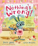 Nothing's Wrong!: A Hare, a Bear, and Some Pie to Share di Jory John edito da FARRAR STRAUSS & GIROUX