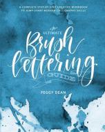 The Ultimate Brush Lettering Guide di Peggy Dean edito da Watson-Guptill Publications