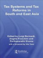 Tax Systems And Tax Reforms In South And East Asia di Luigi Bernardi, Angela Fraschini, Parthasarathi Shome edito da Taylor & Francis Ltd