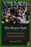 The Sharia State di Bassam (Former Professor Emeritus of International Relations Tibi edito da Taylor & Francis Ltd