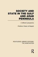 Society And State In The Gulf And Arab Peninsula di Khaldoun Nassan Al-Naqeeb edito da Taylor & Francis Ltd