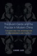 Luo, L:  The Avant-Garde and the Popular in Modern China di Liang Luo edito da University of Michigan Press