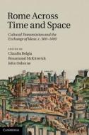 Rome Across Time and Space edito da Cambridge University Press