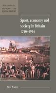 Sport, Economy and Society in Britain 1750 1914 di Neil Tranter, Tranter Neil edito da Cambridge University Press